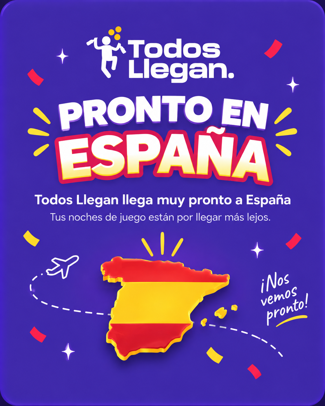 Todos Llegan pronto en España